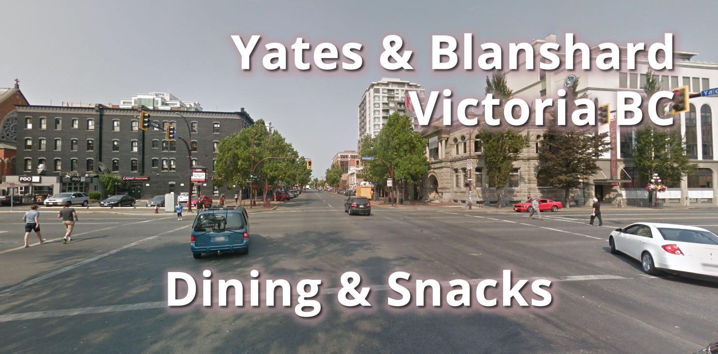 Yates and Blanshard Victoria BC: Dining and Snacks